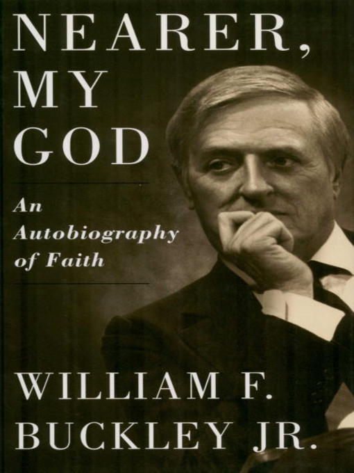 Title details for Nearer, My God by William F. Buckley, Jr. - Wait list